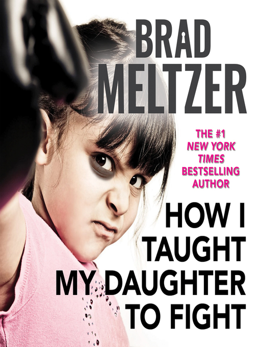 Title details for How I Taught My Daughter to Fight by Brad Meltzer - Wait list
